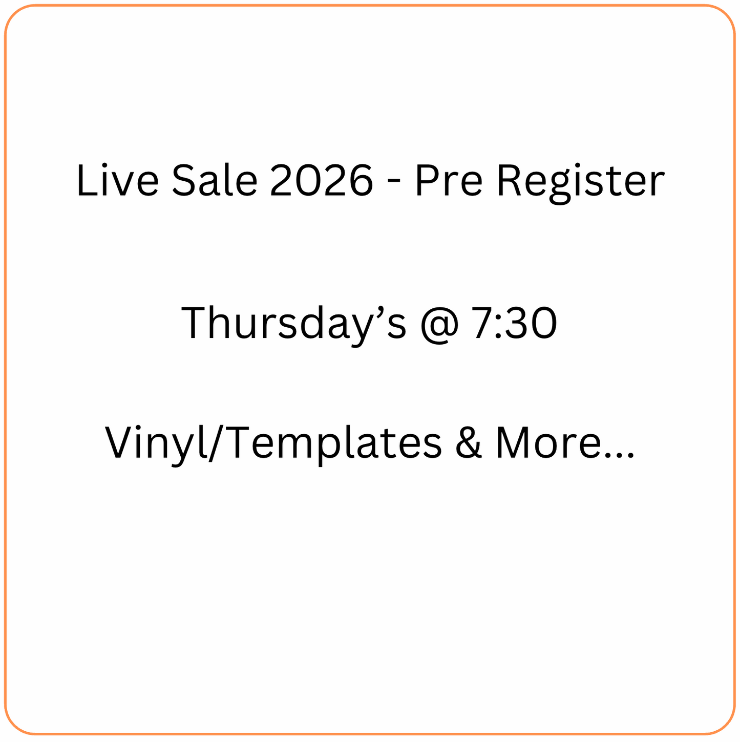 Live Sale Pre Register - Thursday's @7:30