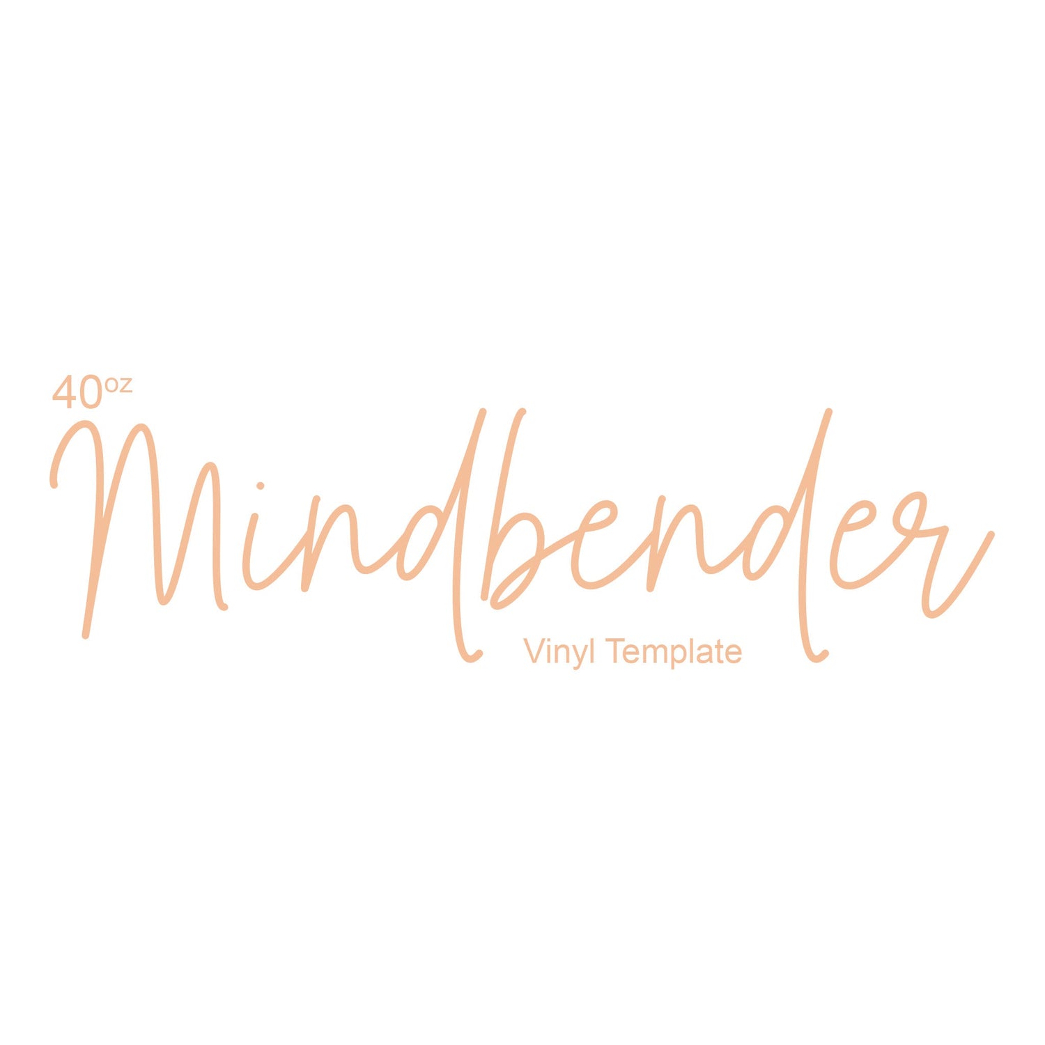 40oz Mindbender Template