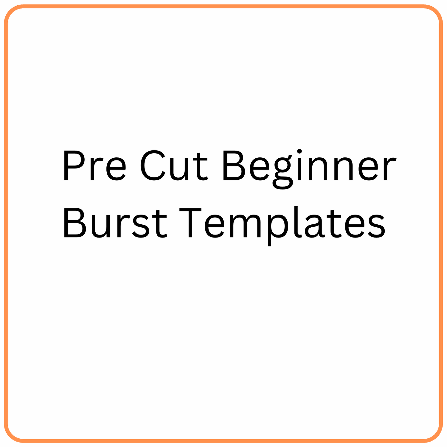 Beginner Burst Templates