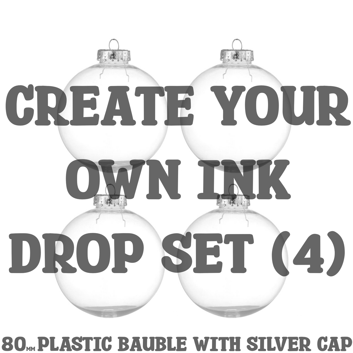 Create your own Ink Drop Set Of 4 - 80mm Bauble With Silver Cap