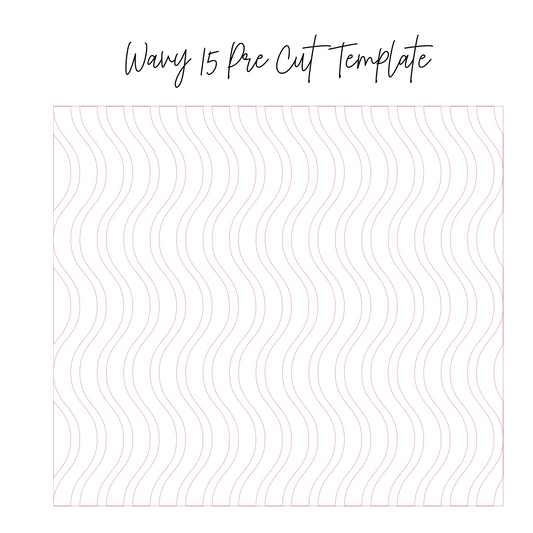 Wavy 15 Pre Cut Template