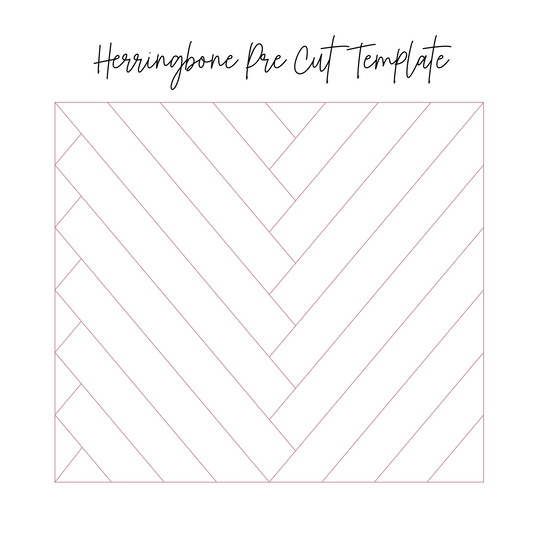 Herringbone Pre Cut Template