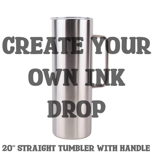 Create your own Ink Drop 20oz Stainless Steel Tumbler with handle