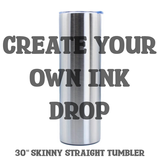 Create your own Ink Drop 30oz Stainless Steel Skinny Tumbler