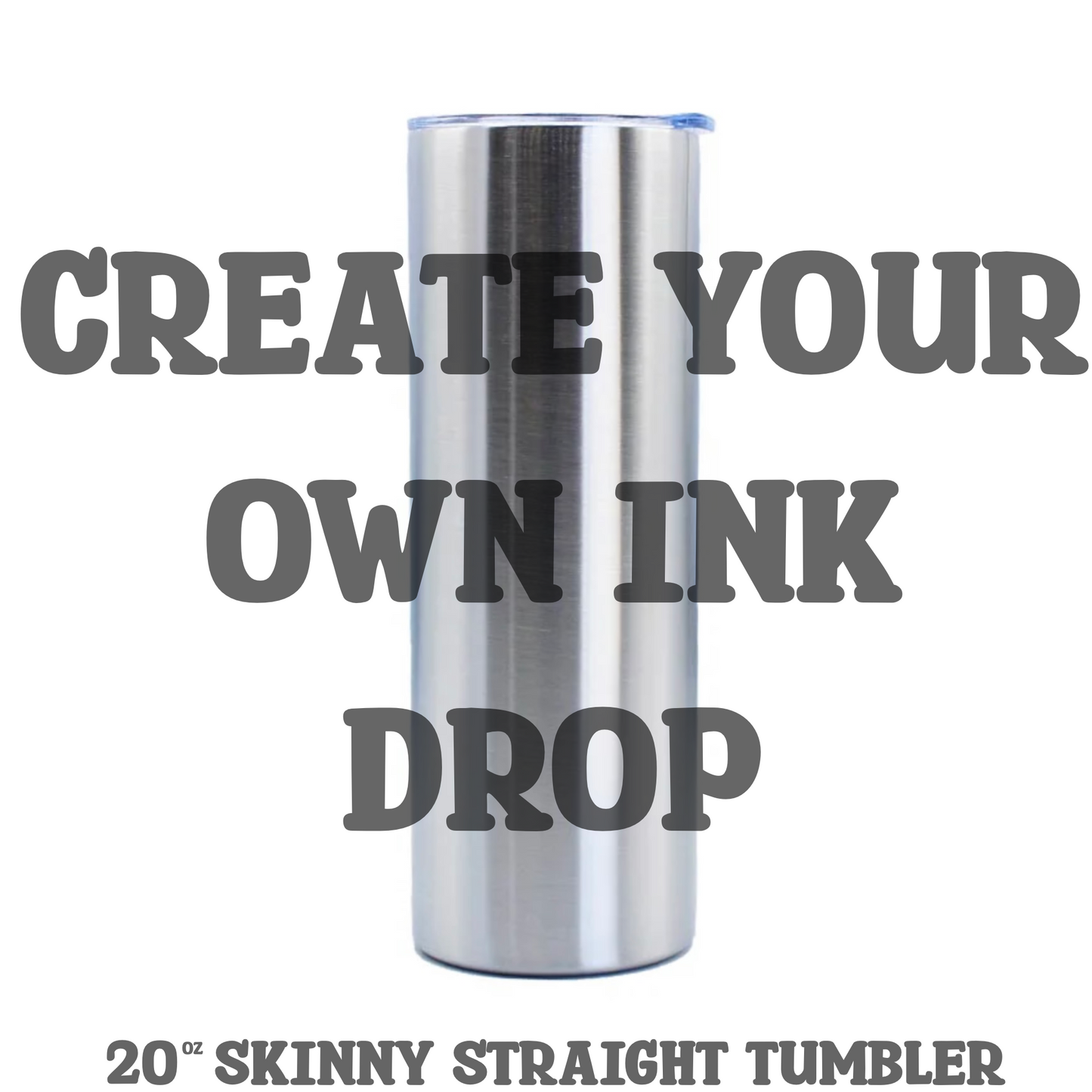 Create your own Ink Drop 20oz Stainless Steel Skinny Tumbler