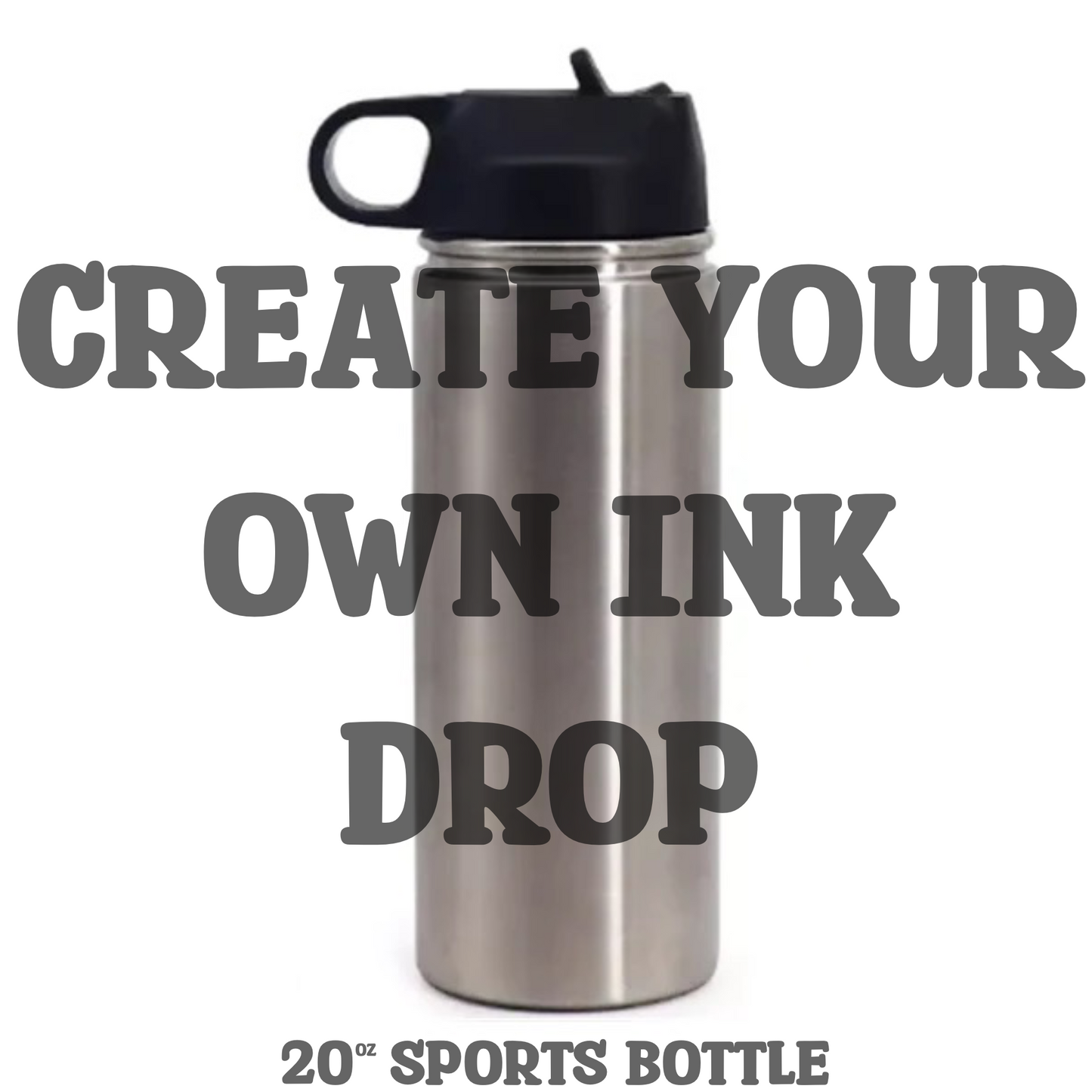 Create your own Ink Drop 20oz Stainless Steel Sports Bottle